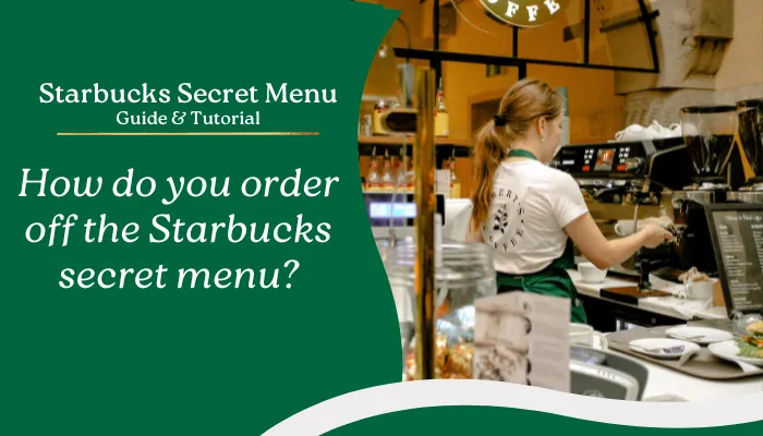 How do you order off the Starbucks secret menu