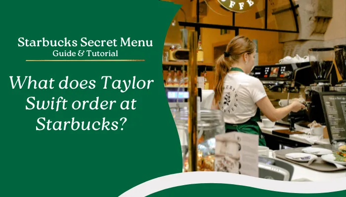 What does Taylor Swift order at Starbucks